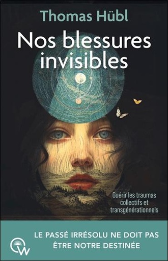 [9782494629370] Nos blessures invisibles - Guérir les traumas collectifs et transgénérationnels