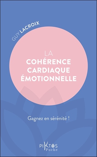 [9782487771215] La Cohérence cardiaque émotionnelle - Gagnez en sérénité !