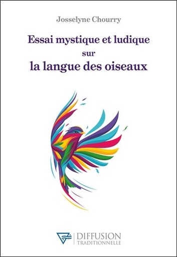 [9782494634176] Essai mystique et ludique sur la langue des oiseaux