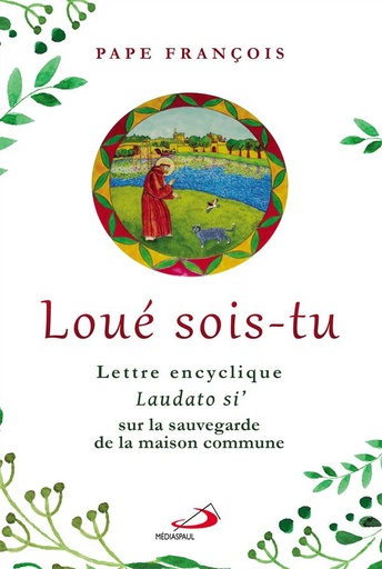 [9782712213947] Loué sois-tu : Lettre encyclique - Laudato si', Sur la sauvegarde de la maison commune