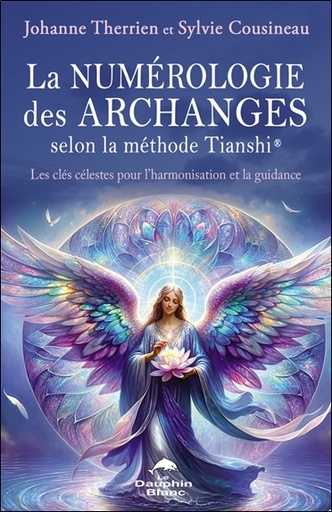 [9782897886509] La numérologie des Archanges selon la méthode Tianshi® - Les clés célestes pour l'harmonisation et la guidance