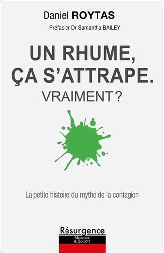 [9782874342547] Un rhume, ça s'attrape - Vraiment ? La petite histoire du mythe de la contagion
