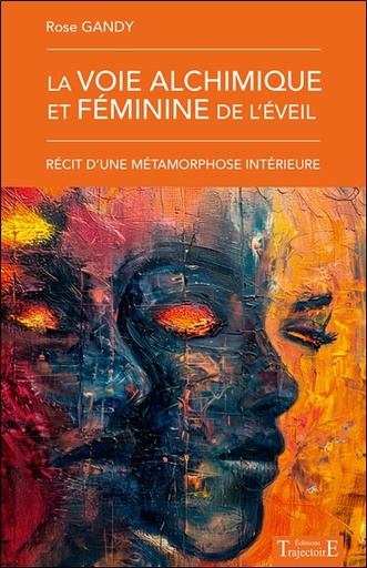 [9782841979097] La voie alchimique et féminine de l'éveil - Récit d'une métamorphose intérieure