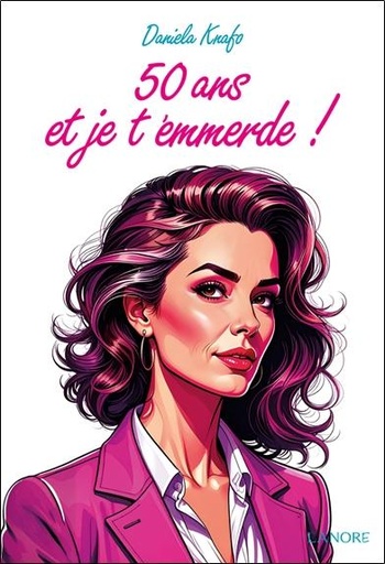 [9782382731963] 50 ans et je t'emmerde !