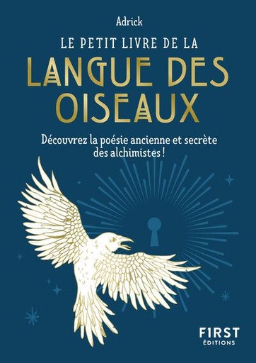 Couverture du livre Le petit livre de la langue des oiseaux - Découvrez la poésie ancienne et secrète des alchimistes ! de Adrick
