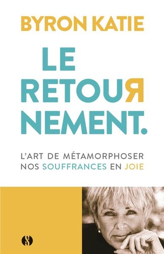 Couverture du livre Le Retournement - L'art de métamorphoser nos souffrances en joie de Byron Katie