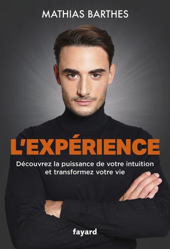 [9782213731148] L'expérience - Découvrez la puissance de votre intuition et transformez votre vie