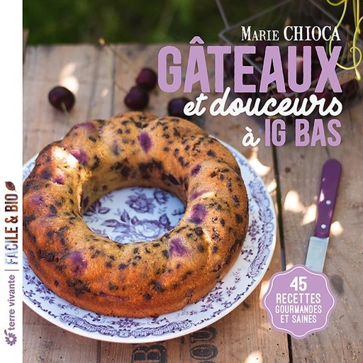 [9782360989935] Gâteaux et douceurs à IG bas - 45 recettes gourmandes et saines