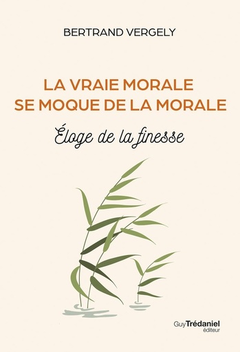 [9782813234155] La vraie morale se moque de la morale - Eloge de la finesse