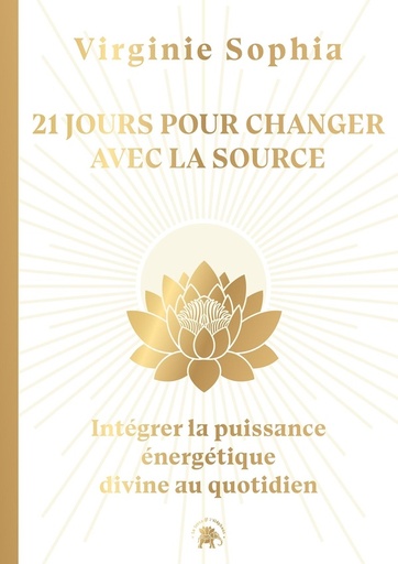 [9782017342120] 21 jours pour changer avec la Source - Intégrer la puissance énergétique divine au quotidien