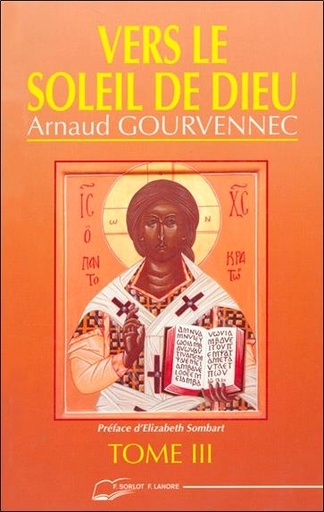 Couverture du livre Vers Le Soleil De Dieu. Tome 3 de Arnaud Gourvennec