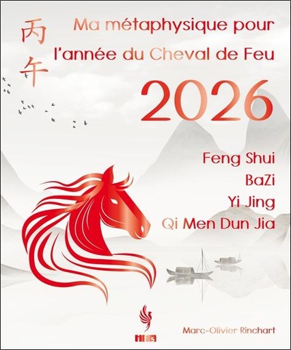 Ma métaphysique pour l'année du Cheval de Feu 2026 - Feng Shui, BaZi, Yi Jing, Qi Men Dun Jia