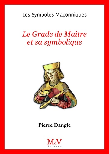 Couverture du livre Le grade de maître et sa symbolique de Pierre Dangle