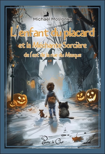 [9782488140560] L'enfant du placard et la Méchante Sorcière de l'Est de la rue du Masque