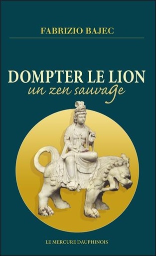 Dompter le lion - Un zen sauvage