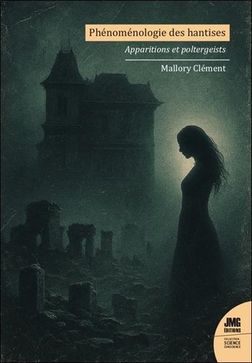 Couverture du livre Phénoménologie des hantises - Apparitions et poltergeists de Mallory Clément
