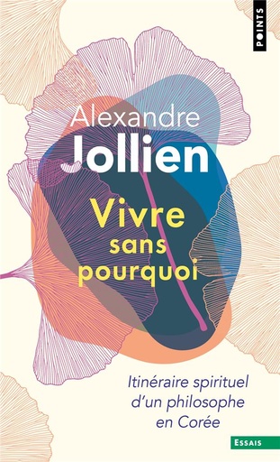 Couverture du livre Vivre sans pourquoi - Itinéraire spirituel d'un philosophe en Corée de Alexandre Jollien