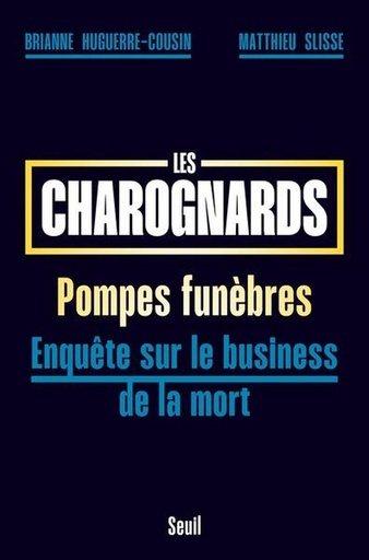 Les charognards - Pompes funèbres, enquête sur le business de la mort