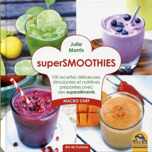 [9788862296847] [épuisé] Supersmoothies - 100 recettes délicieuses, stimulantes et nutritives préparées avec des superaliments