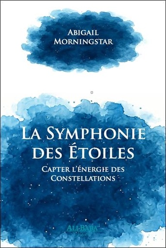 La Symphonie des Étoiles - Capter l’énergie des Constellations