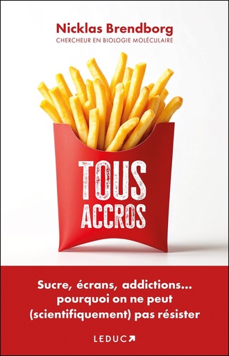 [9791028531294] Tous accros - Sucre, écrans, addictions… pourquoi on ne peut (scientifiquement) pas résister