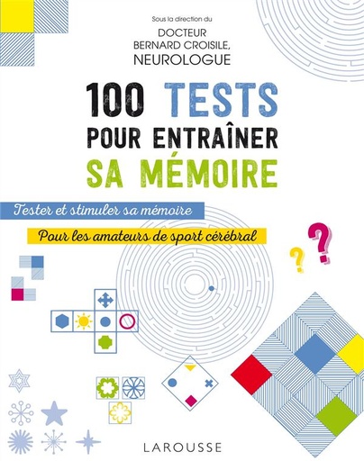 Couverture du livre 100 tests pour entraîner sa mémoire de Bernard Croisile