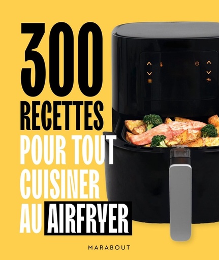 Couverture du livre 300 recettes pour tout cuisiner au airfryer de Lélia Castello