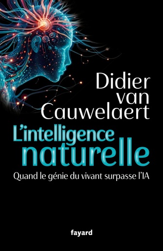 [9782213731322] L'intelligence naturelle - Quand le génie du vivant surpasse l'IA