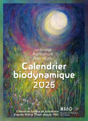 Calendrier biodynamique - Calendrier lunaire et planétaire d'après Maria Thun, depuis 1963