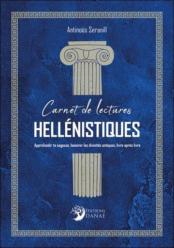 Couverture du livre Carnet de lectures hellénistiques - Approfondir ta sagesse, honorer les divinités antiques, livre après livre de Antinoüs Seranill