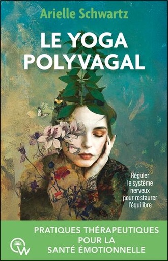 Le yoga polyvagal - Pratiques thérapeutiques pour la santé émotionnelle