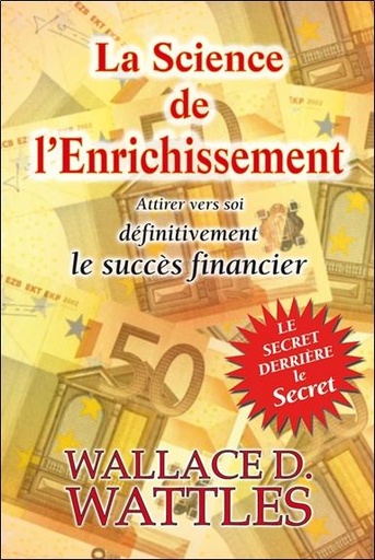 La science de l'enrichissement  - Attirer vers soi définitivement le succès financier