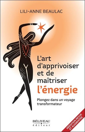 L'art d'apprivoiser et de maîtriser l'énergie - Plongez dans un voyage transformateur