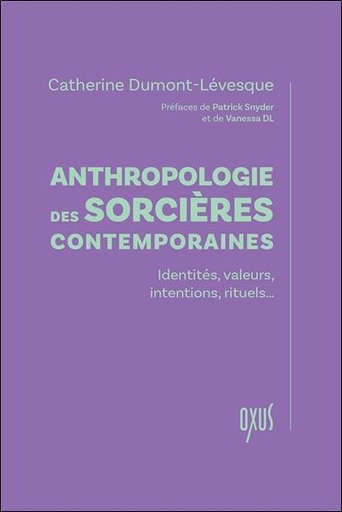 Anthropologie des sorcières contemporaines - Identité, valeurs, intentions, rituels…