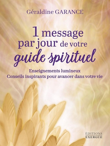 1 message par jour de votre guide spirituel - Enseignements lumineux, Conseils inspirants pour avancer dans votre vie