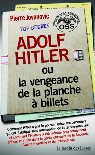 Adolf Hitler ou la vengeance de la planche à billets - Et Le document secret de l'OSS sur la personnalité d'Adolf Hitler