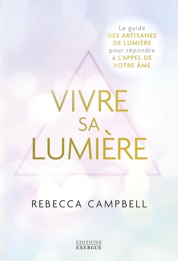 Vivre sa Lumière - Le guide des artisanes de lumière pour répondre à l'appel de votre âme