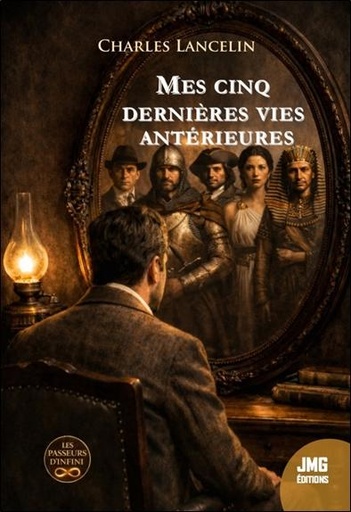 Mes cinq dernières vies antérieures - Méthode de régression de la mémoire dans les vies passées