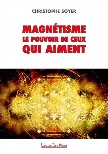 [épuisé] Magnétisme - Le pouvoir de ceux qui aiment