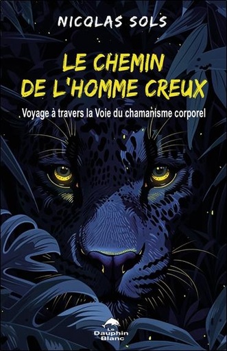 Le chemin de l'homme creux - Voyage à travers la Voie du chamanisme corporel