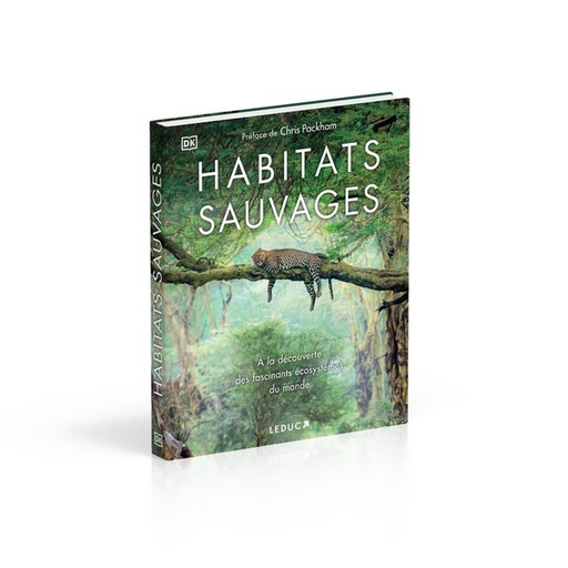 Habitats sauvages - A la découverte des fascinants écosystèmes du monde