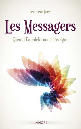 Les messagers - Quand l'au-delà nous enseigne