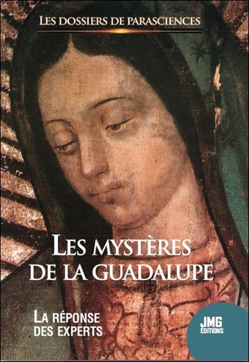 Les mystères de la Guadalupe - La réponse des experts - Les dossiers de Parasciences