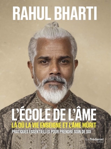 Couverture du livre L'école de l'âme - Là où la vie enseigne et l'âme mûrit de Rahul Bharti