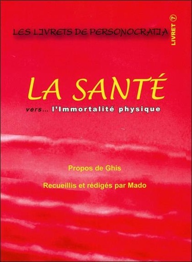 [épuisé] La santé vers... l'immortalité physique - Livret 7